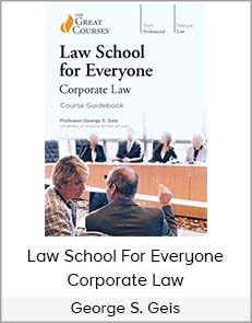 George S. Geis - Law School for Everyone: Corporate Law