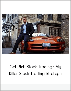 Get Rich Stock Trading : My Killer Stock Trading Strategy