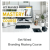 Get Wired - Branding Mastery Course