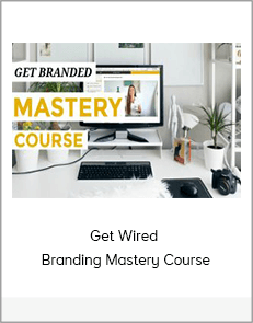 Get Wired - Branding Mastery Course