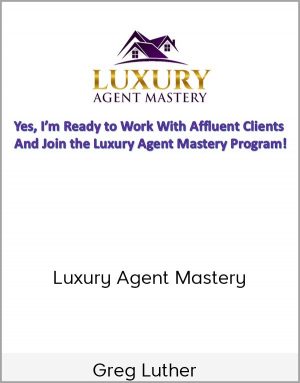 Greg Luther – Luxury Agent Mastery