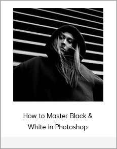 How to Master Black & White in Photoshop