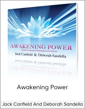 Jack Canfield And Deborah Sandella – Awakening Power