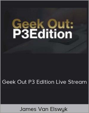 James Van Elswyk – Geek Out P3 Edition Live Stream