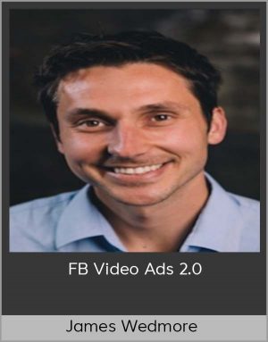 James Wedmore – FB Video Ads 2.0