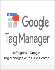 Jeffalytics - Google Tag Manager With GTM Course