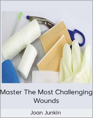 Joan Junkin – Master The Most Challenging Wounds