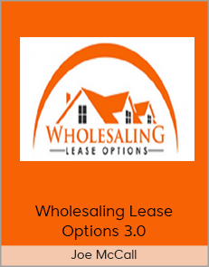 Joe McCall - Wholesaling Lease Options 3.0