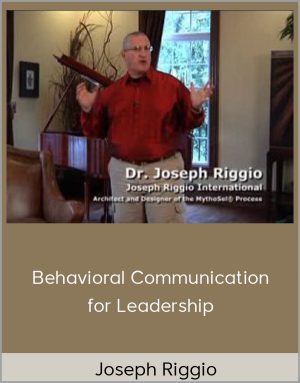 Joseph Riggio – Behavioral Communication for Leadership