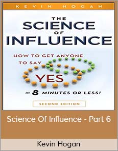 Kevin Hogan - Science Of Influence - Part 6