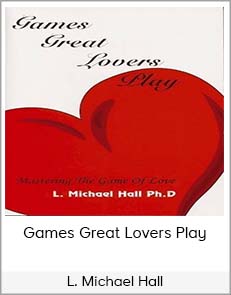 L. Michael Hall - Games Great Lovers Play