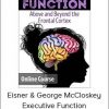 Lorelei Woerner- Eisner & George McCloskey - Executive Function: Above & Beyond the Frontal Cortex