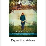 Martha Beck - Expecting Adam