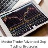 Master Trader - Master Trader Advanced Gap Trading Strategies