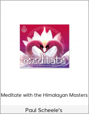 Paul R. Scheele – Meditate with the Himalayan Masters