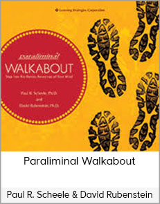 Dr. Paul R. Scheele & Dr. David Rubenstein - Paraliminal Walkabout