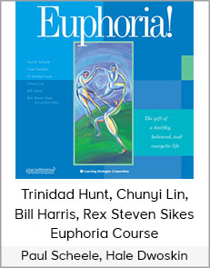 Paul Scheele, Hale Dwoskin, D. Trinidad Hunt, Chunyi Lin, Bill Harris, Rex Steven Sikes - Euphoria Course