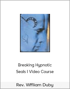 Rev. Wffliam Duby - Breaking Hypnotic Seals I Video Course