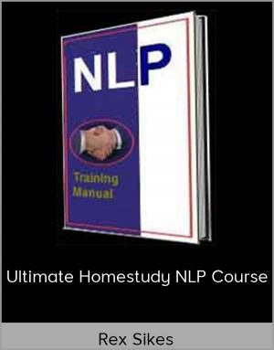 Rex Sikes – Ultimate Homestudy NLP Course