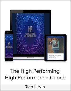 Rich Litvin – The High Performing, High-Performance Coach