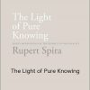 Rupert Spira – The Light of Pure Knowing