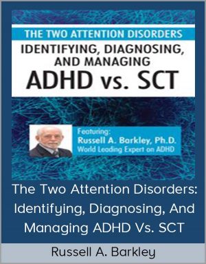 Russell A. Barkley – The Two Attention Disorders