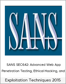 SANS SEC642: Advanced Web App Penetration Testing, Ethical Hacking, and Exploitation Techniques 2015