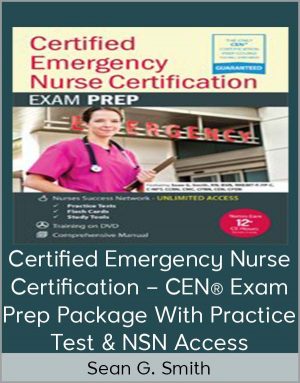 Sean G. Smith – Certified Emergency Nurse Certification – CEN® Exam Prep Package With Practice Test & NSN Access