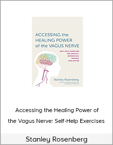 Stanley Rosenberg - Accessing the Healing Power of the Vagus Nerve: Self-Help Exercises