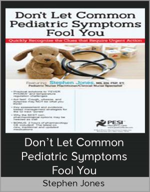 Stephen Jones – Don’t Let Common Pediatric Symptoms Fool You