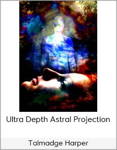 Talmadge Harper - Ultra Depth Astral Projection