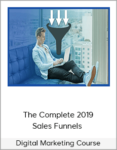 The Complete 2019 Sales Funnels - Digital Marketing Course