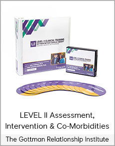 The Gottman Relationship Institute - LEVEL II Assessment, Intervention & Co-Morbidities