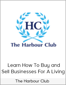 The Harbour Club - Learn How To Buy and Sell Businesses For A Living