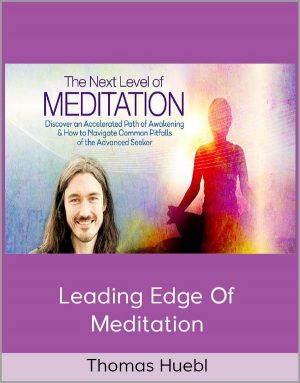 Thomas Huebl – Leading Edge Of Meditation