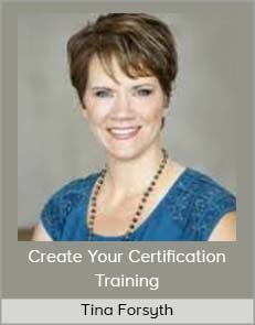 Tina Forsyth - Create Your Certification Training