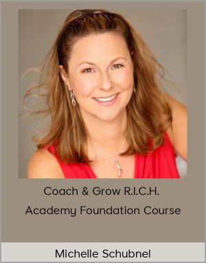 Michelle Schubnel – Coach & Grow R.I.C.H. Academy Foundation Course