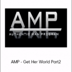 AMP - Get Her World Part2