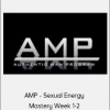 AMP - Sexual Energy Mastery Week 1-2