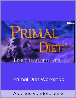 Aajonus Vonderplanitz - Primal Diet Workshop