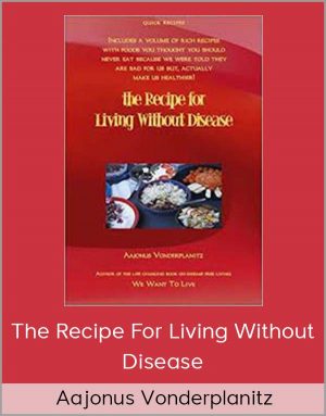 Aajonus Vonderplanitz - The Recipe For Living Without Disease