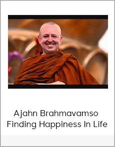 Ajahn Brahmavamso - Finding Happiness In Life