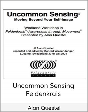 Alan Questel - Uncommon Sensing - Feldenkrais