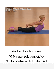 Andrea Leigh Rogers 10 Minute Solution: Quick Sculpt Plates with Toning Ball