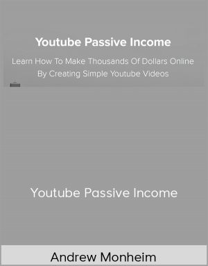 Andrew Monheim - Youtube Passive Income