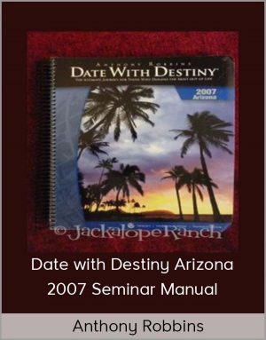 Anthony Robbins - Date With Destiny Arizona 2007 Seminar Manual