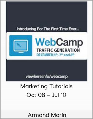 Armand Morin - Marketing Tutorials - Oct 08 - Jul 10