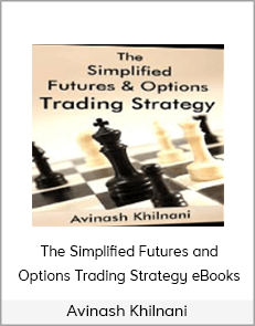 Avinash Khilnani - The Simplified Futures and Options Trading Strategy eBooks