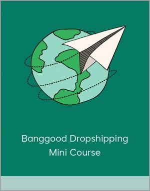 Banggood Dropshipping Mini Course