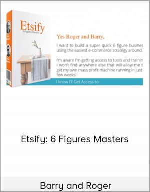 Barry And Roger - Etsify: 6 Figures Masters